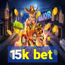 15k bet